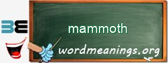 WordMeaning blackboard for mammoth